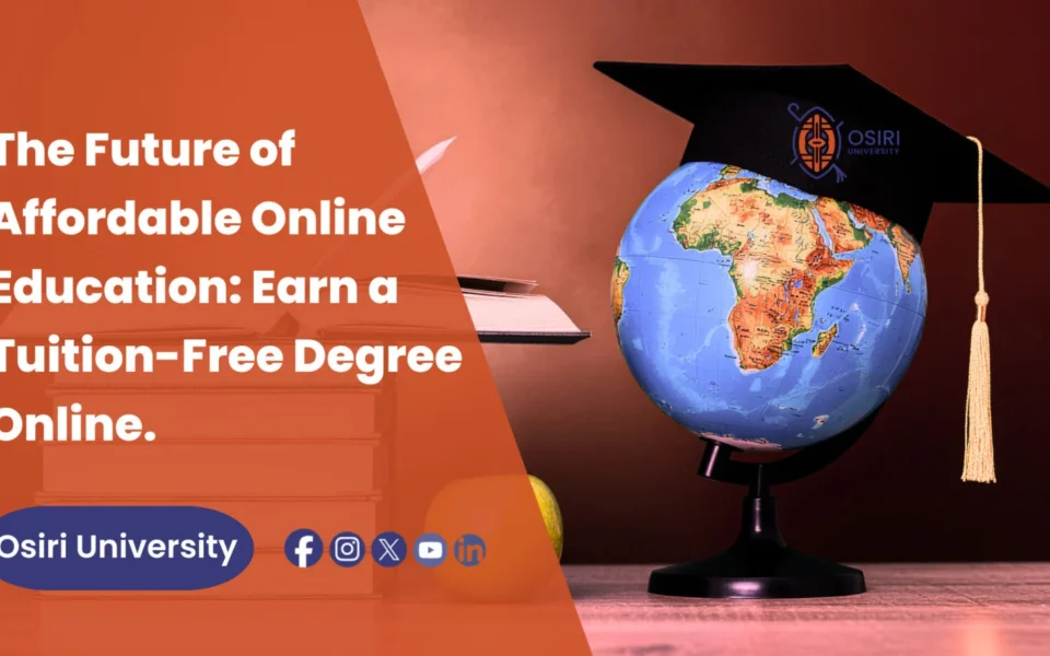 The Future of Affordable Online Education: Earn a Tuition-Free Degree Online. Osiri University